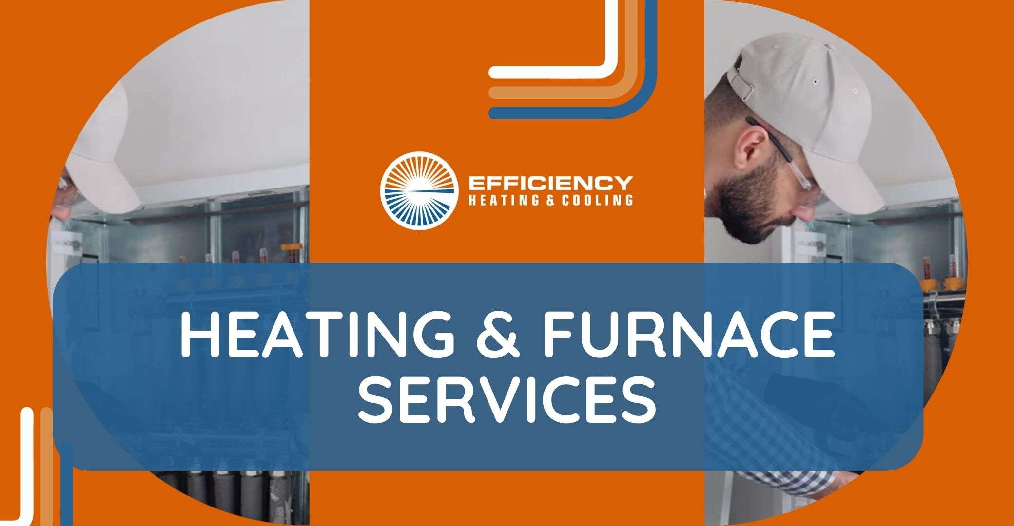 Furnace Services - Efficiency Heating & Cooling